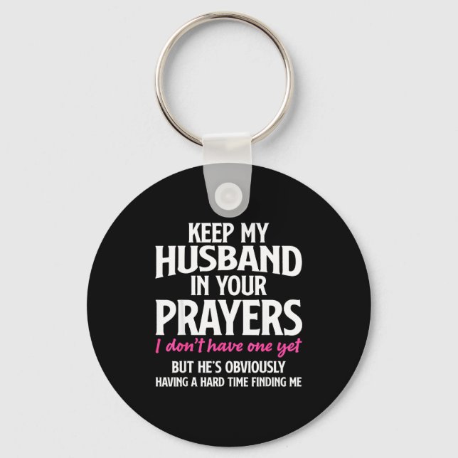 Keep My Husband In Your Prayers Funny Saying Quote Schlüsselanhänger (Vorderseite)