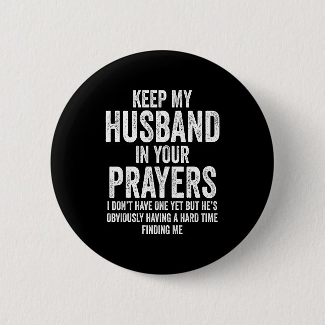 Keep My Husband In Your Prayers Funny Singles Humo Button (Vorderseite)