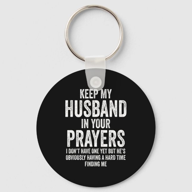 Keep My Husband In Your Prayers Funny Singles Humo Schlüsselanhänger (Vorderseite)