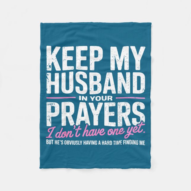 Keep My Husband In Your Prayers I Don’t Have One Y Fleecedecke (Vorderseite)
