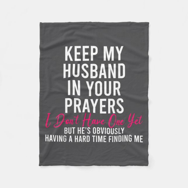 Keep My Husband In Your Prayers I Don't Have One Y Fleecedecke (Vorderseite)