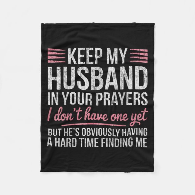 Keep My Husband In Your Prayers I Don't Have One Y Fleecedecke (Vorderseite)