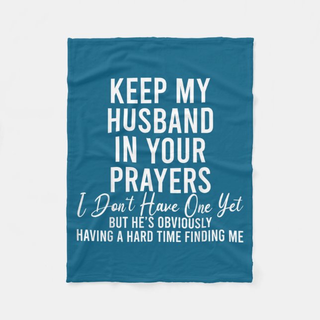 Keep My Husband In Your Prayers I Don't Have One Y Fleecedecke (Vorderseite)