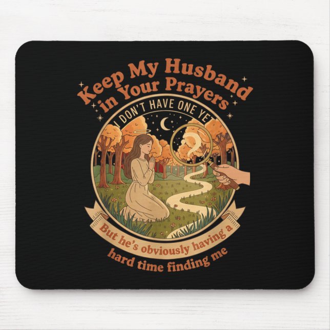 Keep My Husband In Your Prayers I Don't Have One Y Mousepad (Vorne)