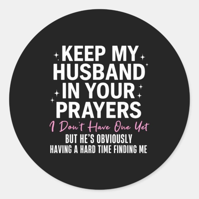 Keep My Husband In Your Prayers I Don't Have One Y Runder Aufkleber (Vorderseite)