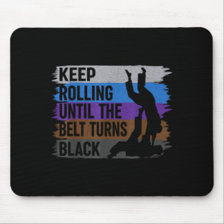 Keep Rolling bis der Gürtel schwarz wird Brasilian Mousepad