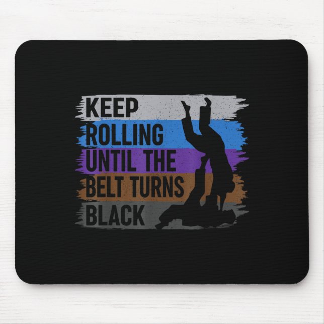 Keep Rolling bis der Gürtel schwarz wird Brasilian Mousepad (Vorne)