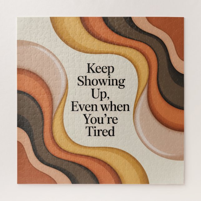 Keep Showing Up, Even When You're Tired Puzzle (Vertikal)