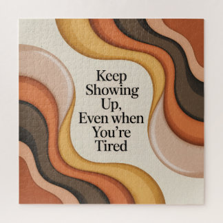 Keep Showing Up, Even When You're Tired Puzzle