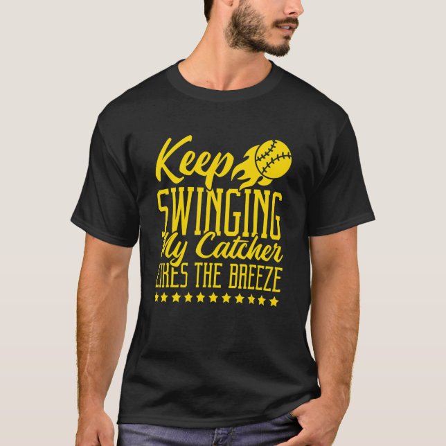 Keep Swinging My Catcher Likes The Breeze Softball T-Shirt (Vorderseite)