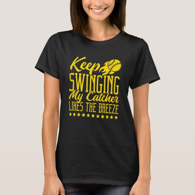 Keep Swinging My Catcher Likes The Breeze Softball T-Shirt (Vorderseite)