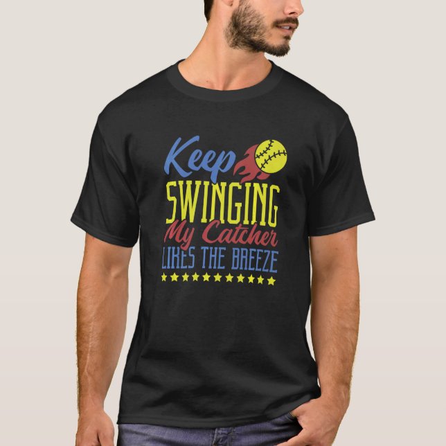 Keep Swinging My Catcher Likes The Breeze Softball T-Shirt (Vorderseite)