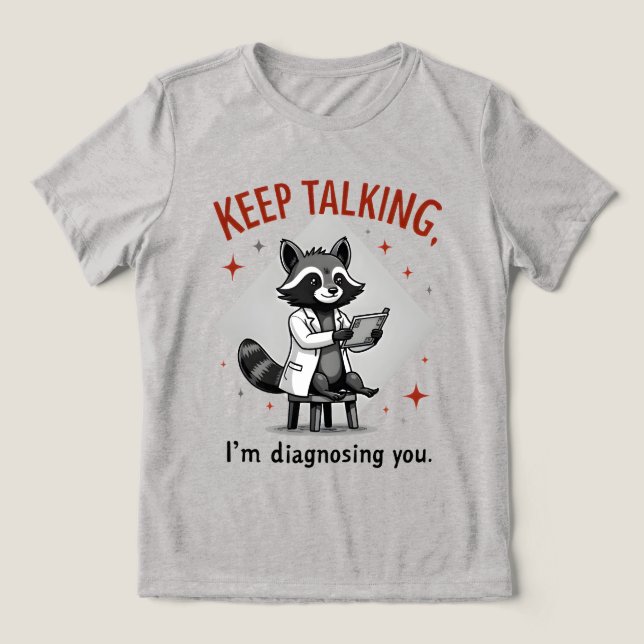 Keep Talking, I’m Diagnosing You Raccoon Therapist Tri-Blend Shirt (Design Vorderseite)