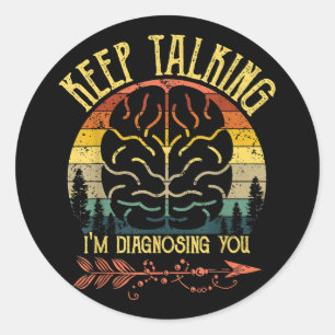 Keep Talking I'm Diagnosing You Funny Psychology C Runder Aufkleber