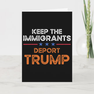 Keep The Immigrants Deport Trump Anti Racism Pro I Karte
