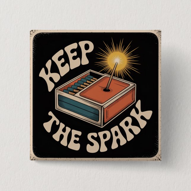 Keep The Spark Button (Vorderseite)