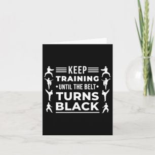 Keep Training Until The Belt Turns Black Karate Ma Karte
