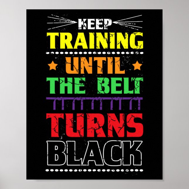 Keep Training Until The Belt Turns Black Karate Ma Poster (Vorne)