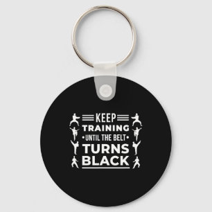 Keep Training Until The Belt Turns Black Karate Ma Schlüsselanhänger