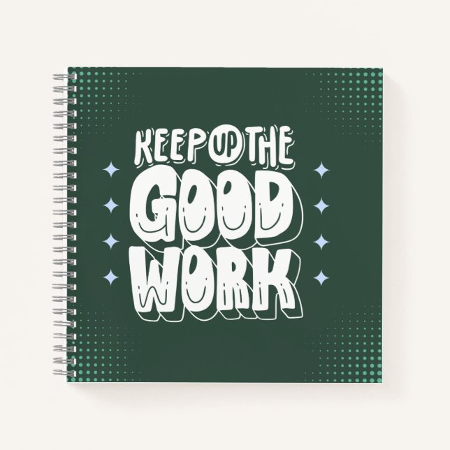 “Keep Up the Good Work” Bold Motivational Notizbuch (Vorderseite)
