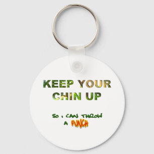 Keep Your Chin Up... So I Can Throw A Punch Schlüsselanhänger