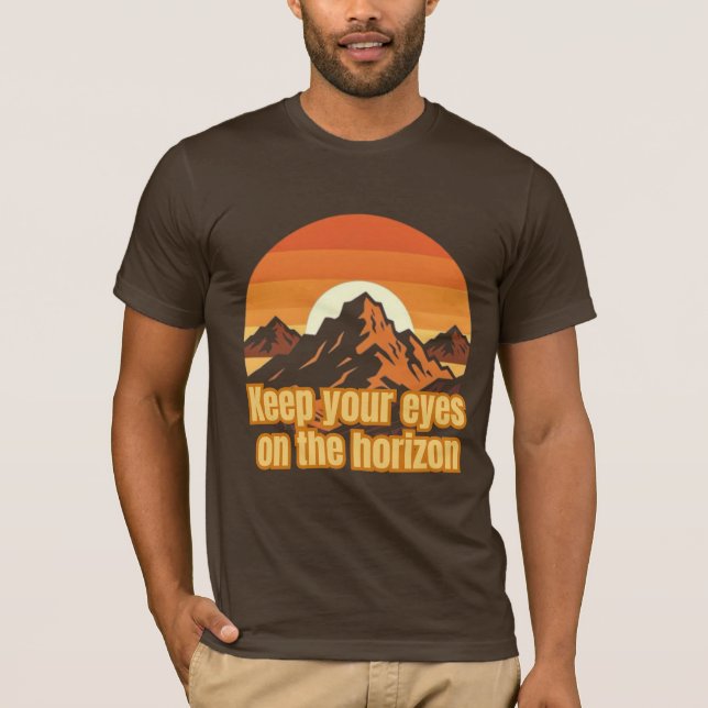 Keep Your Eyes on the Horizon – Motivational Mount T-Shirt (Vorderseite)