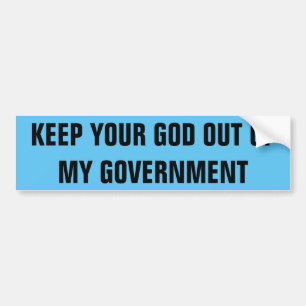KEEP YOUR GOD OUT OF MY GOVERNMENT AUTOAUFKLEBER