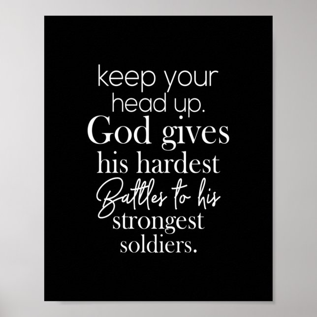 keep your head up god gives his hardest battles to poster (Vorne)