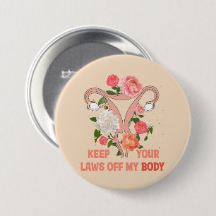 Keep Your Laws Off My Body   Pro-choice Button