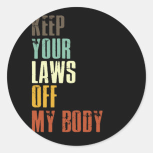 Keep Your Laws Off My Body Pro Choice Feminist Runder Aufkleber