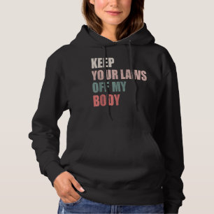Keep Your Laws Off My Body Pro-Choice T-Shirt Hoodie