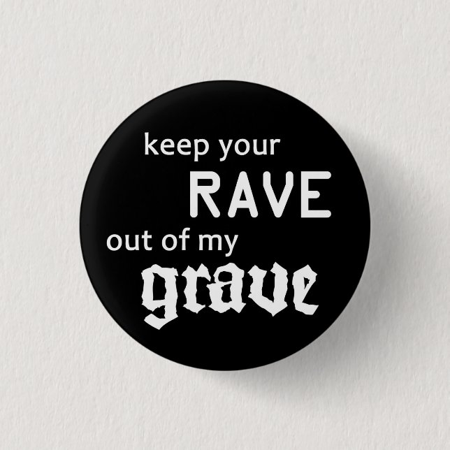 Keep your rave out of my grave button (Vorderseite)