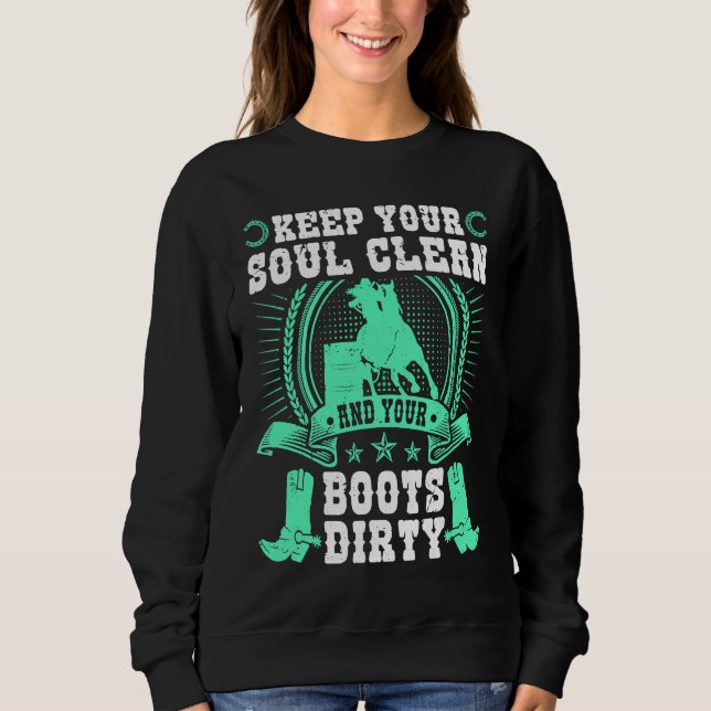 Keep Your Soul Clean Boots Dirty Rodeo Cowgirl Bar Sweatshirt (Vorderseite)