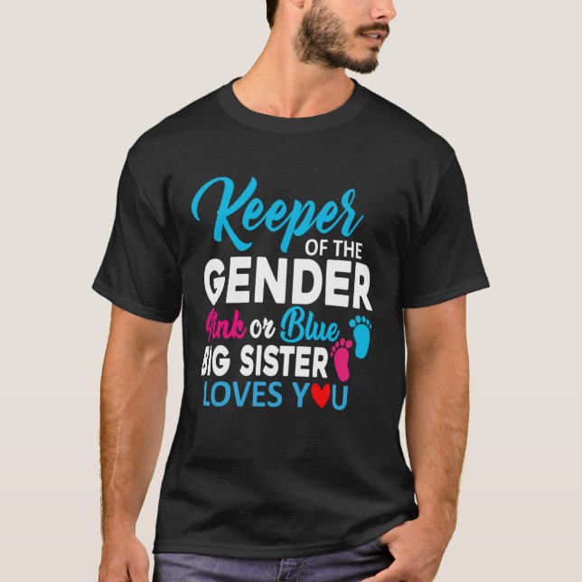 Keeper of The Gender Pink Or Blue Big Sister Loves T-Shirt (Vorderseite)