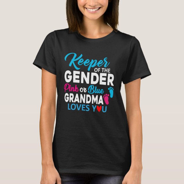 Keeper of The Gender Pink Or Blue Grandma Loves Yo T-Shirt (Vorderseite)