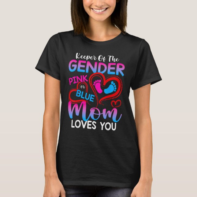 Keeper Of The Gender Pink Or Blue Mom Loves You Re T-Shirt (Vorderseite)