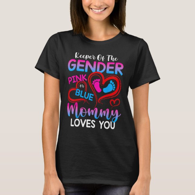 Keeper Of The Gender Pink Or Blue Mommy Loves You  T-Shirt (Vorderseite)
