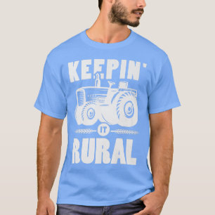 Keepin it rural Design for a Farming Farm Farmer  T-Shirt