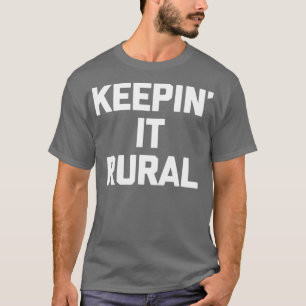 Keepin It Rural lustige Sprichwort Bauer Landwirts T-Shirt