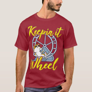 Keepin it Wheel - Funny Hamster Lover Niedlich Puf T-Shirt