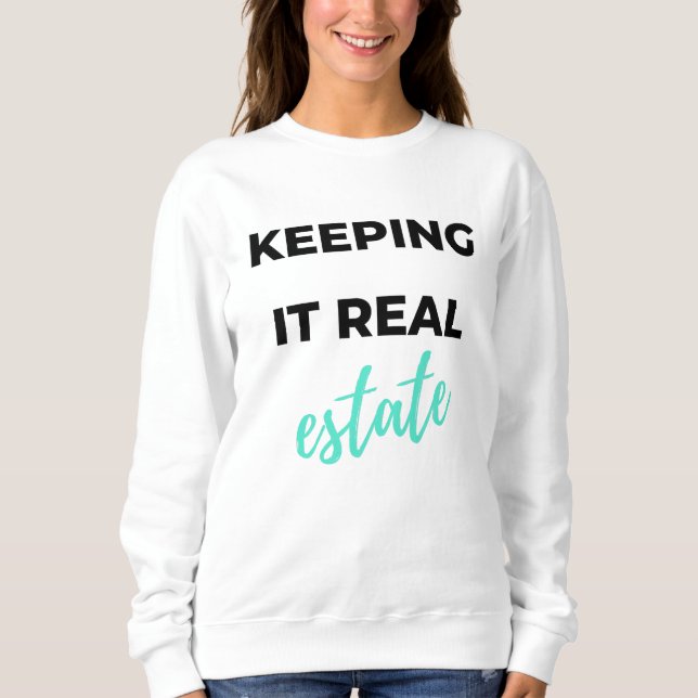 Keeping It Real Estate 2 Sweatshirt (Vorderseite)