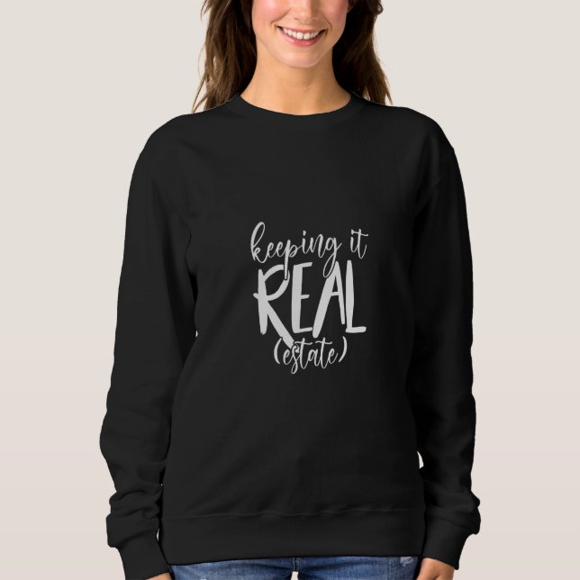 keeping it real estate real estate real estate sweatshirt (Vorderseite)