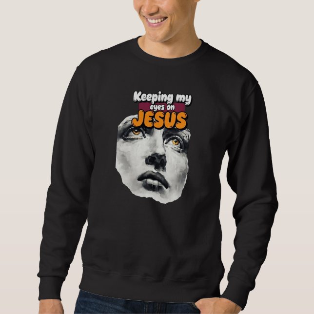 Keeping my eyes on JESUS - Christian Sweatshirt (Vorderseite)