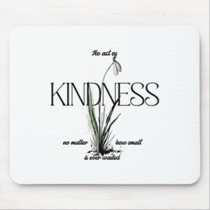 Kein Akt der Güte, wie klein ist jemals vergeudet  Mousepad