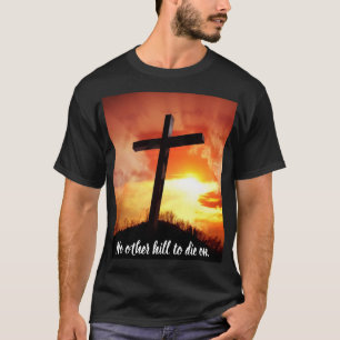 Kein anderer Hügel zum Die am T - Shirt