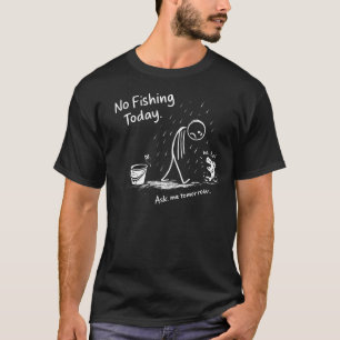 Kein Angeln heute Lustiges Trauriges Strichmännche T-Shirt