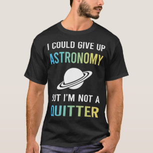 Kein Astronomie-Aussteiger T-Shirt