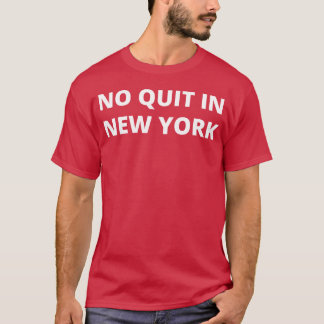 Kein Aufgeben in New York City Freund T-Shirt