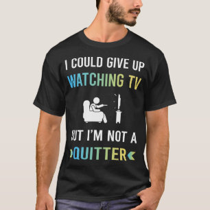 Kein Aufgebender beim Fernsehen T-Shirt