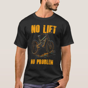 Kein Aufzug kein Problem Elektrisches Mountainbike T-Shirt